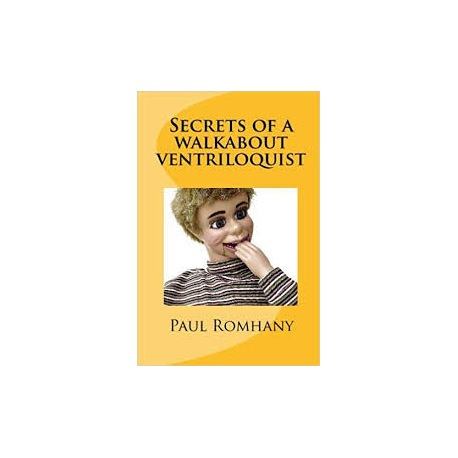 SECRETS OF A WALKABOUT VENTRILOQUIST Paul Romhany