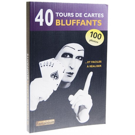 40 TOURS DE CARTES BLUFFANTS